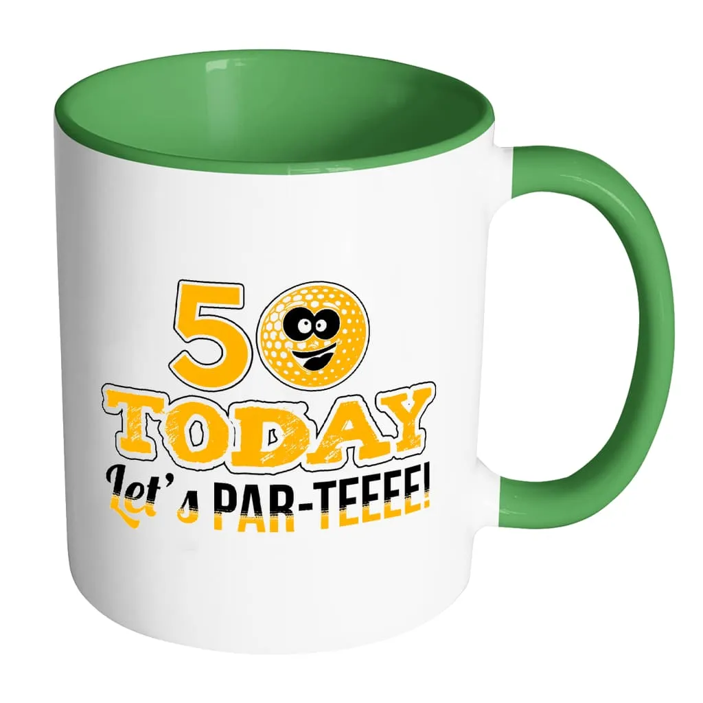 50th Birthday Golf Mug 50 Today Let's Par-Teeee White 11oz Accent Coffee Mugs