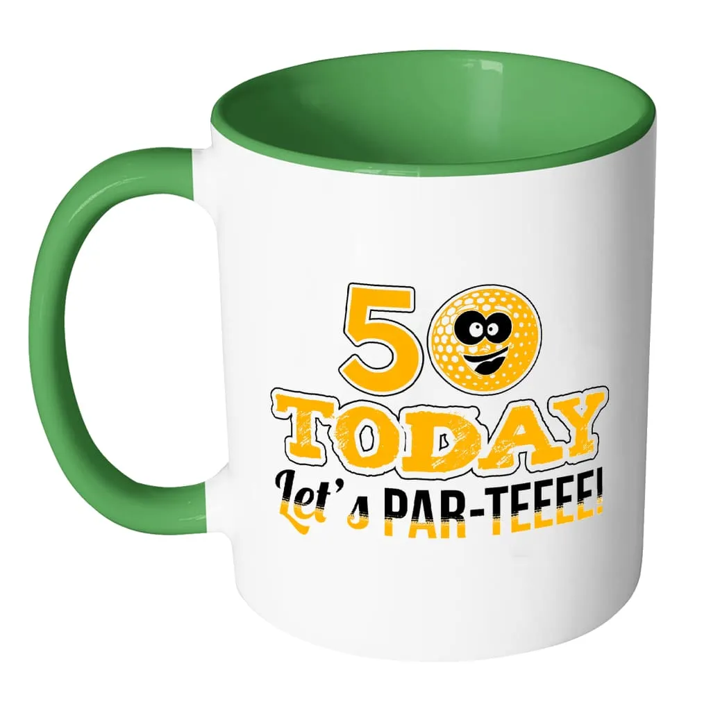 50th Birthday Golf Mug 50 Today Let's Par-Teeee White 11oz Accent Coffee Mugs